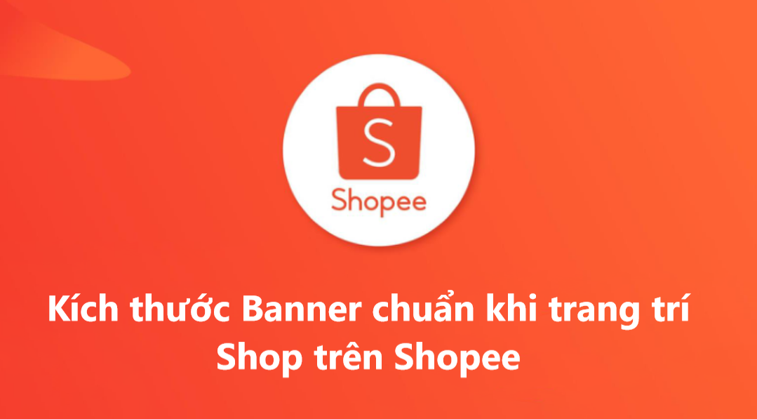 Tìm hiểu kích thước banner chuẩn khi trang trí shop trên Shopee 